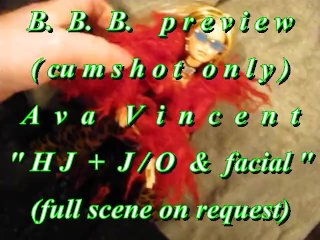 bbb preview: Ava Vincent HJ & J-O & Facial (AVI no slow-motion)