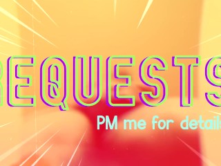 I'm taking video requests! PM me :P